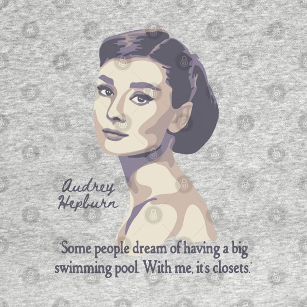 Audrey Hepburn Portrait and Quote by Slightly Unhinged